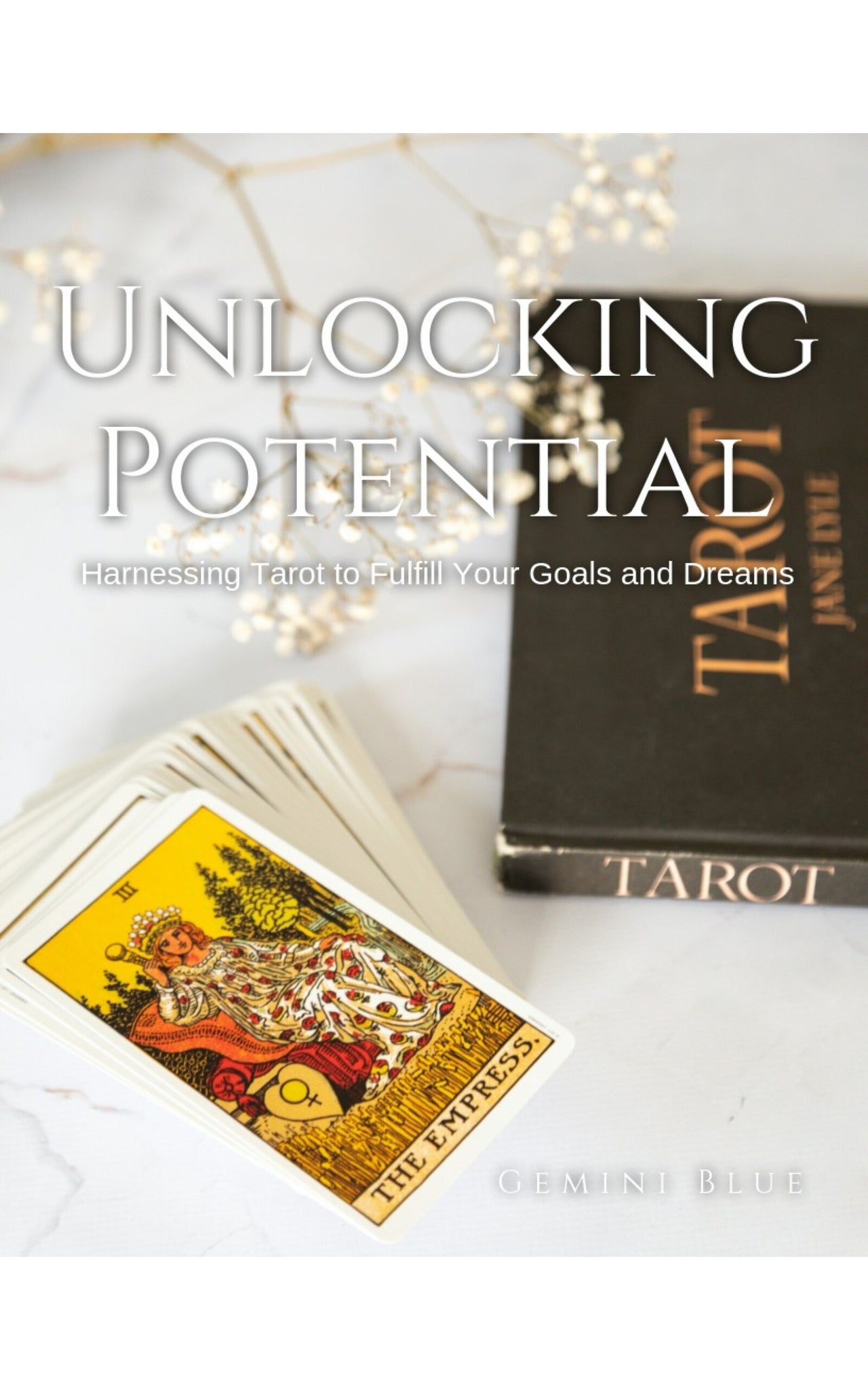 (E-book) UNLOCKING POTENTIAL: Harnessing Tarot to Fulfill Your Goals and Dreams